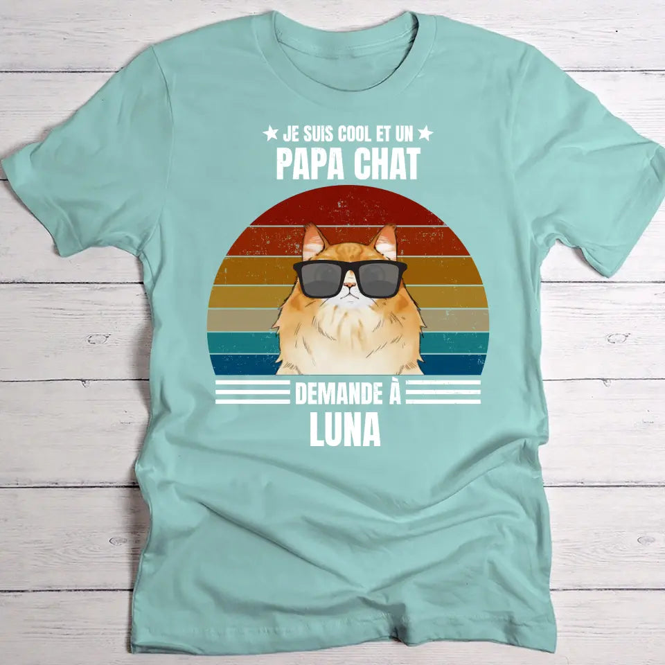 Je suis cool et papa chat - T-Shirt personnalisé